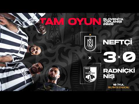 NEFTÇİ - RADNİÇKİ NİŞ | YOXLAMA OYUNU | SLOVENİYA TOPLANIŞI