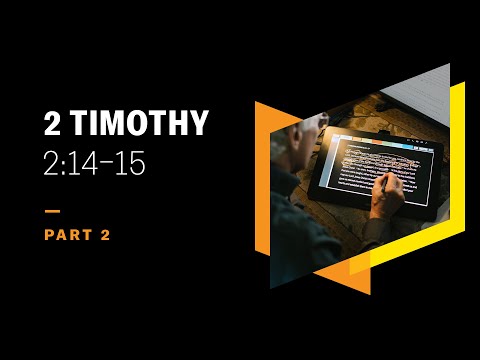 How Do You Rightly Handle the Word of Truth? 2 Timothy 2:14–15, Part 2