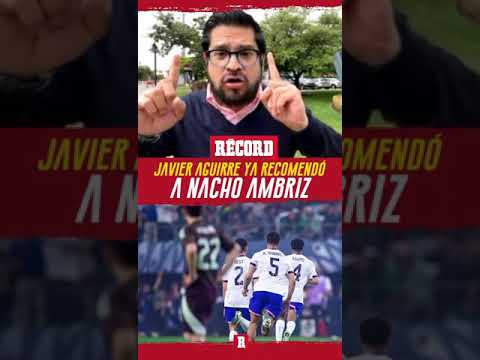 Javier Aguirre PROPUSO a la 'Bomba' que NACHO AMBRIZ fuera el DT de la SELECCIÓN MEXICANA