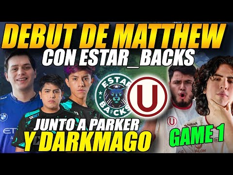 DEBUT de MATTHEW con ESTAR_BACKS junto a PARKER y DARKMAGO ESTAR_BACKS vs UNIVERSITARIO #dota2