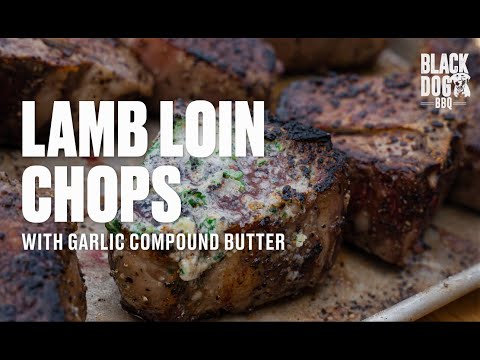 Lamb Loin Chops with Garlic Herb Compound Butter | Bark and Bite with
Black Dog BBQ | Charbroil®