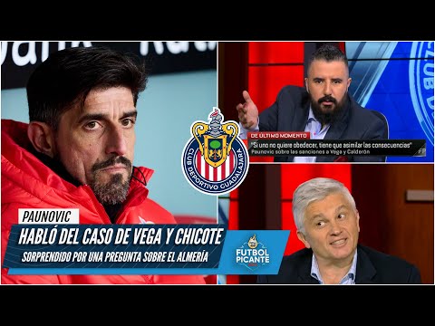 CHIVAS Paunovic PERDONA a Alexis Vega y Chicote Calderón, pero SE VA de Guadalajara | Futbol Picante