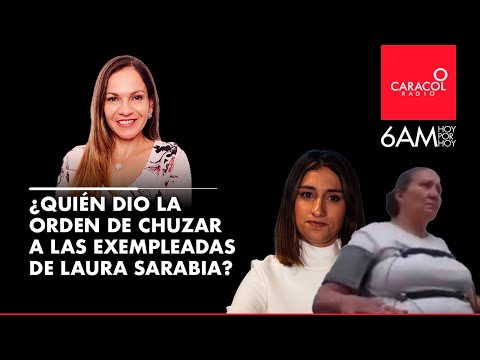 ¿Quién dio la orden de chuzar a las exempleadas de Laura Sarabia? | Caracol Radio