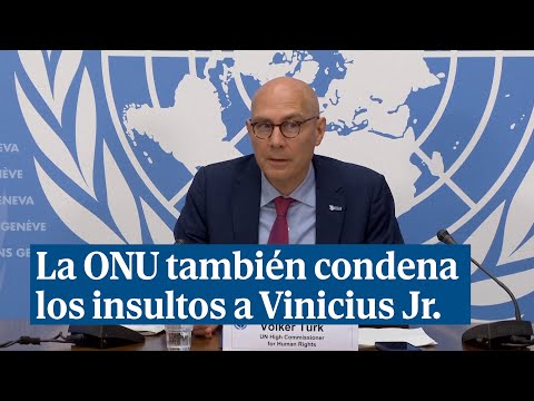 La ONU también condena los insultos a Vinicius