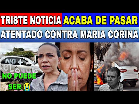 TRISTE NOTICIA ATEN-TAD0 CONTRA MARIA CORINA Y SU EQUPO DENUNCIAN LO PEOR-NOTICIAS DE VENEZUELA HOY