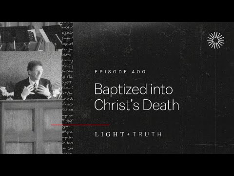 Baptized into Christ’s Death