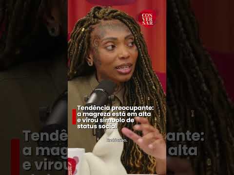 Sára Zarâ explica como a tendência da magreza entre mulheres está ligada à classe social