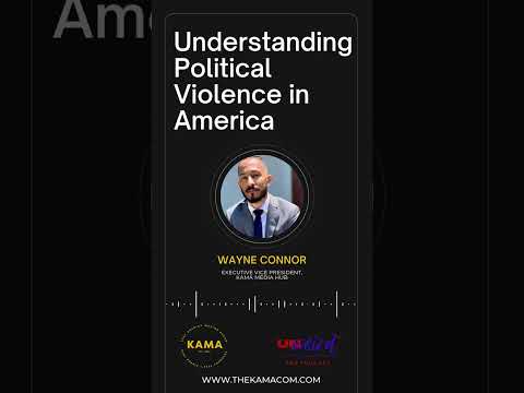 Understanding Political Violence in America | Wayne Connor — KAMA Media Hub