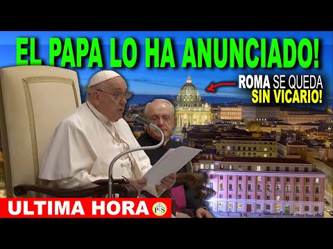 BREAKING NEWS: EL PAPA LO HA ANUNCIADO, ROMA SE QUEDA SIN VICARIO?