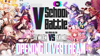 VSCHOOL BATTLE - HỌC CHIẾN NẢY LỬA GIỮA TỰ NHIÊN VS XÃ HỘI - OPENING L