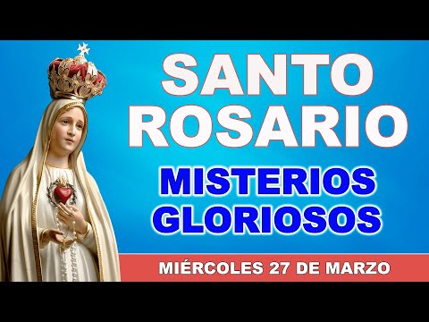 Santo Rosario de hoy Miércoles Santo 27 de Marzo de 2024 | Misterios Gloriosos.