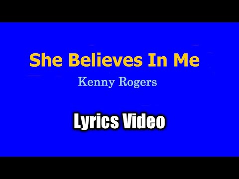 She Believes In Me (Lyrics Video) - Kenny Rogers