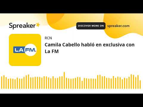 Camila Cabello habló en exclusiva con La FM