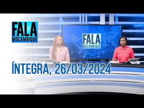 Assista na íntegra o Fala Moçambique  26/03/2024