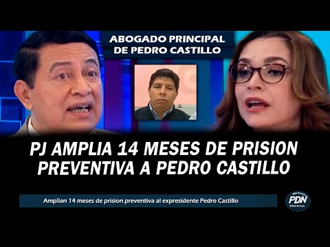 ABOGADO PRINCIPAL DE CASTILLO SE PRONUNCIA: PJ AMPLIA 14 MESES MAS DE PRISION PREVENTINA