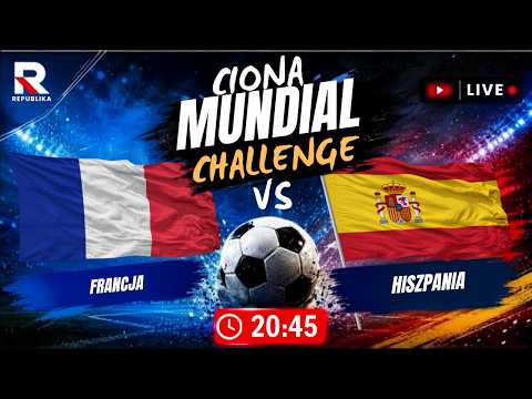 🔴 Francja – Hiszpania  | NA ŻYWO | CIONA Mundial Challenge | Komentarz LIVE