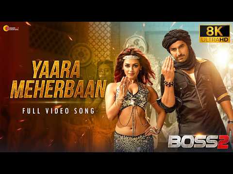 YAARA MEHERBAAN - 8K VIDEO | Boss 2 | JEET | Nusraat Faria | Jeet Gannguli