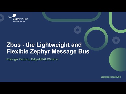 Zbus - the Lightweight and Flexible Zephyr Message Bus - Rodrigo Peixoto, Edge-UFAL/Citrinio