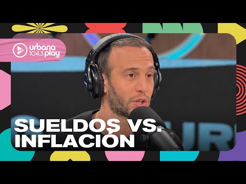 ¿Quién gana la batalla? Salarios, inflación y actualidad política con Nacho Girón en #VueltaYMedia