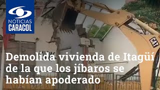 Demolida vivienda de Itagüí de la que los jíbaros se habían apoderado para vender vicio
