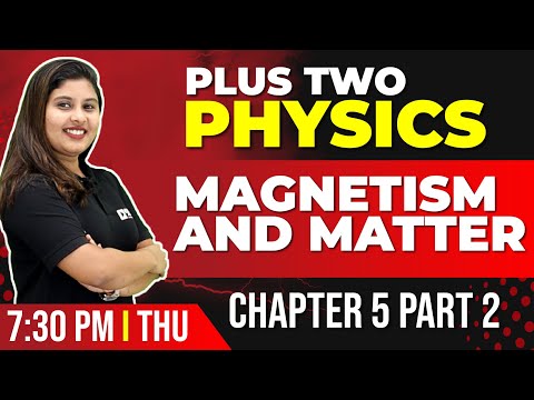 Plus Two Physics | Magnetism And Matter Part 2 | Chapter 5 | Exam Winner