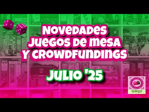 Novedades y Crowdfundings Juegos de mesa - julio 2025 🛍👀