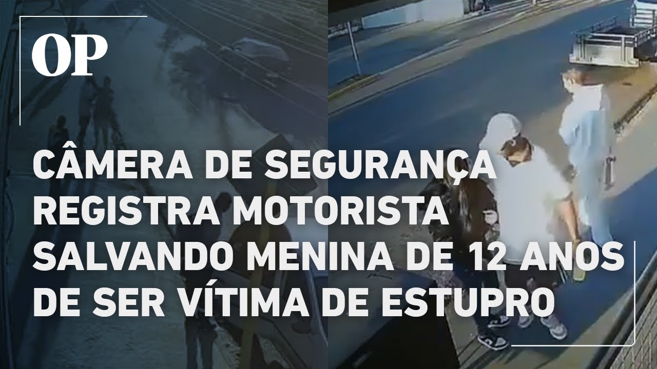 Câmera de segurança mostra momento em que motorista salva menina de 12 anos de ser vítima de estupro
