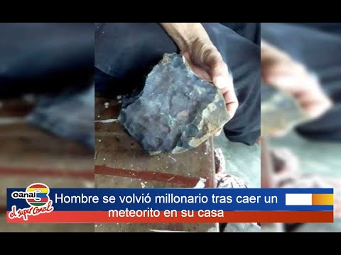 Hombre se volvió millonario tras caer un meteorito en su casa