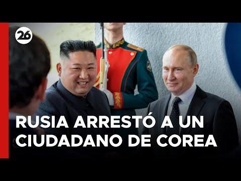 ¿Por qué Rusia arrestó a un ciudadano de Corea del Sur?
