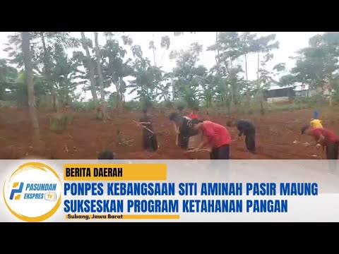 Ponpes Kebangsaan Siti Aminah Pasir Maung Sukseskan Program Ketahaaan Pangan