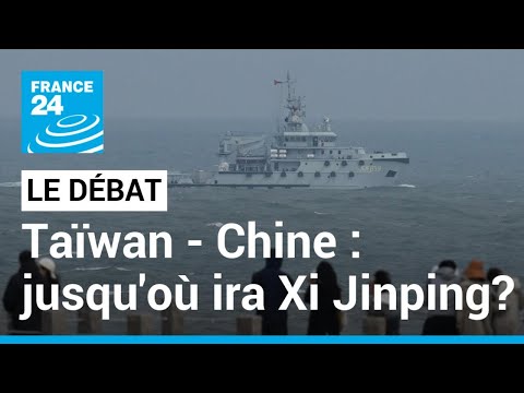 LE DÉBAT - Taïwan - Chine : Jusqu'où ira Xi Jinping ? Pékin a simulé un bouclage de l'île