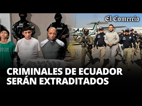 ECUADOR aprueba la EXTRADICIÓN de CRIMINALES para que cumplan PENAS más SEVERAS | El Comercio
