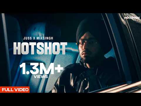 HOTSHOT Juss x MixSingh | Latest Punjabi Songs 2026