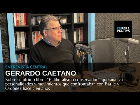 Conversamos con el profesor Gerardo Caetano sobre su último libro: “El liberalismo conservador”