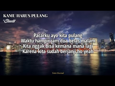Slank ~ Kamu Harus Pulang | Lyrics