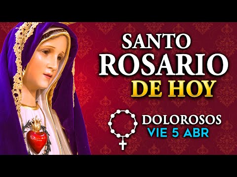 ROSARIO de HOY Misterios Dolorosos del Santo Rosario - viernes 5 de abril 2024