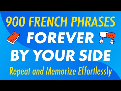 900 French Phrases Forever by Your Side: Repeat and Memorize Effortlessly