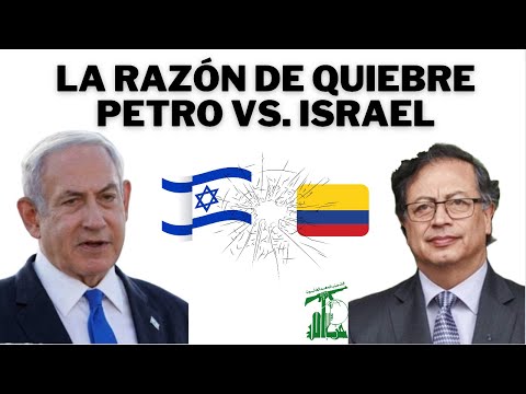 LA RUPTURA DE PETRO CON ISRAEL ¿ RAZÓN DE FONDO?