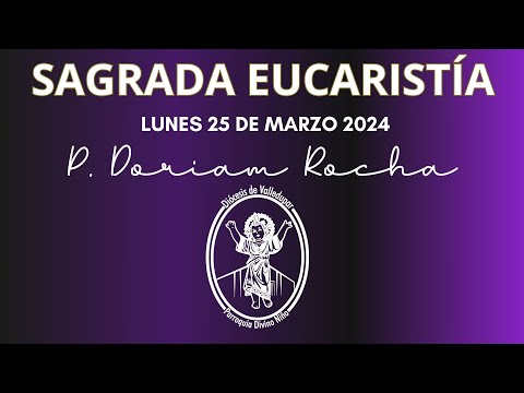 EUCARISTIA EN HONOR A EL SEÑOR DE LOS MILAGROS/6:30 PM/25 DE MARZO 2024/PADRE DORIAM ROCHA