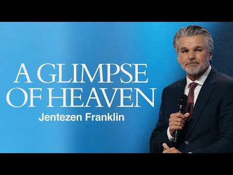 A Glimpse of Heaven | Jentezen Franklin