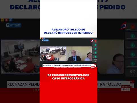 Alejandro Toledo: PJ declaró improcedente pedido de prisión preventiva por Caso Interoceánica