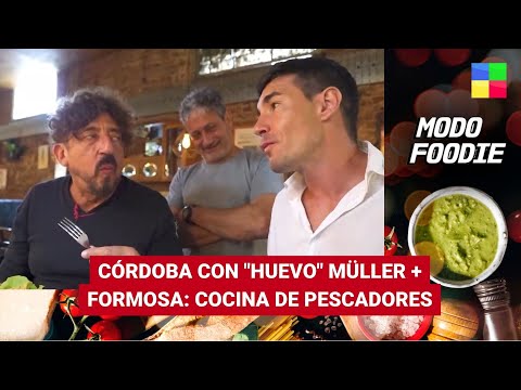 Córdoba con Huevo Müller + Formosa: cocina de pescadores #ModoFoodie | Programa completo (8/7/23)