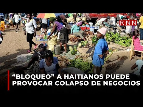 Advierten “bloqueo” a haitianos puede provocar colapso de negocios en Elías Piña