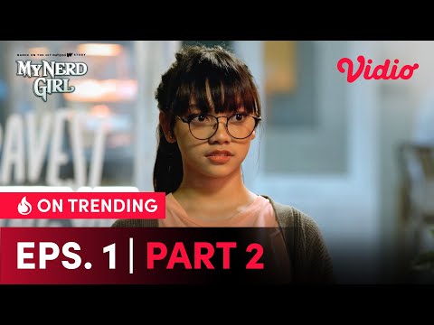 Episode 1 Part 2 Gratis! | My Nerd Girl | Naura Ayu, Devano Danendra, Ashira Zamita Teir