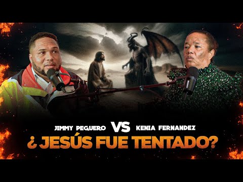 ¿FUE JESUS TENTADO? PASTORA KENIA FERNANDEZ VS JIMMY PEGUERO