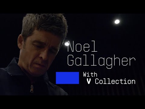 Noel Gallagher | Serving the song with V Collection