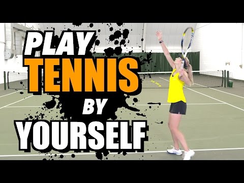 How to PLAY TENNIS by YOURSELF - tennis lesson