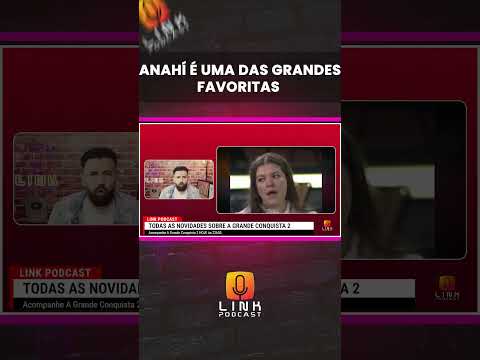 ANAHÍ É UMA DAS GRANDES FAVORITAS | LINK PODCAST