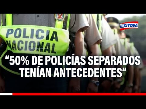 Pérez Rocha: 50% de policías separados tenían antecedentes, delincuentes ingresaron a la PNP