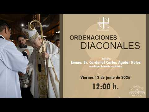 Ordenaciones Diaconales, 12 de junio de 2026, 12:00 h.